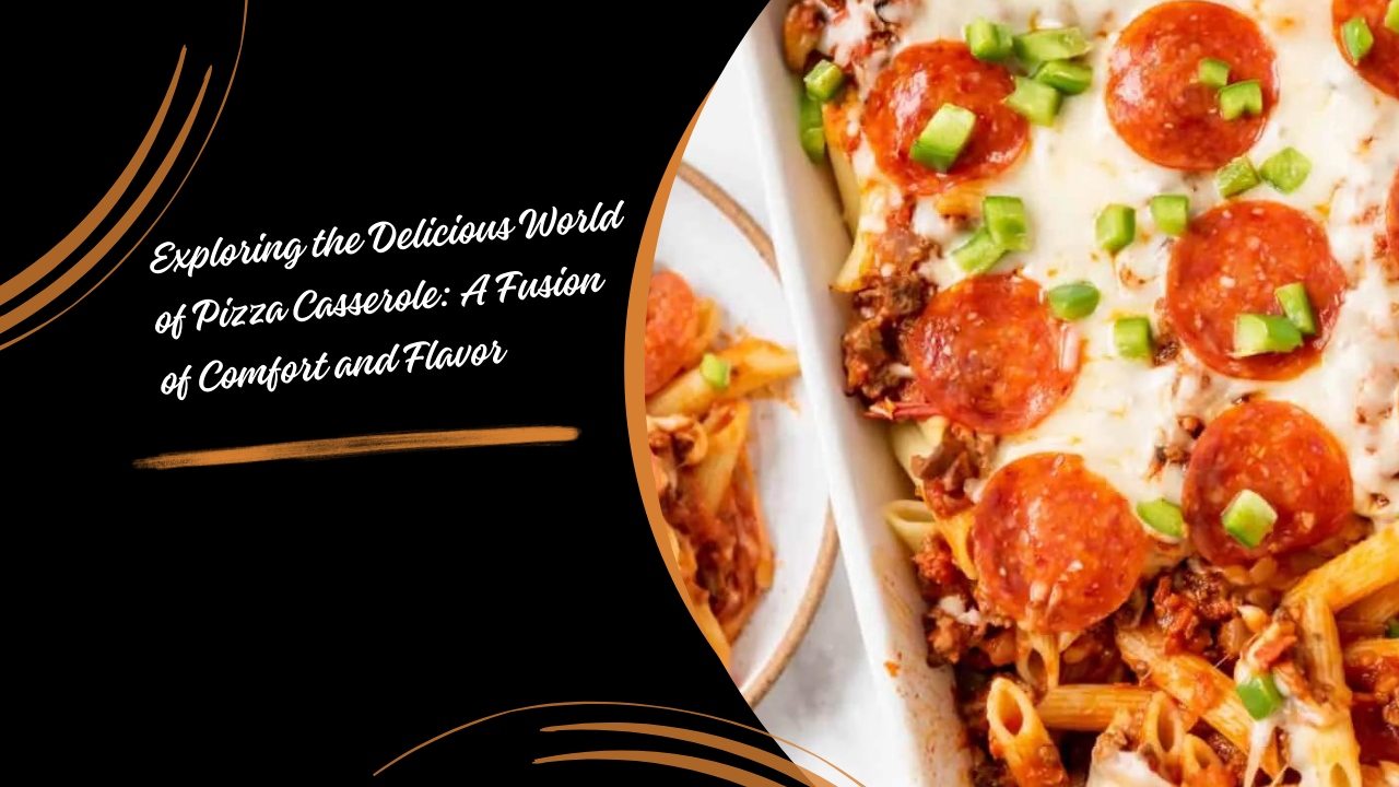 Exploring the Delicious World of Pizza Casserole: A Fusion of Comfort and Flavor