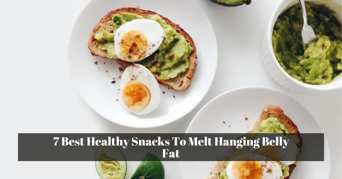 7 Best Healthy Snacks To Melt Hanging Belly Fat